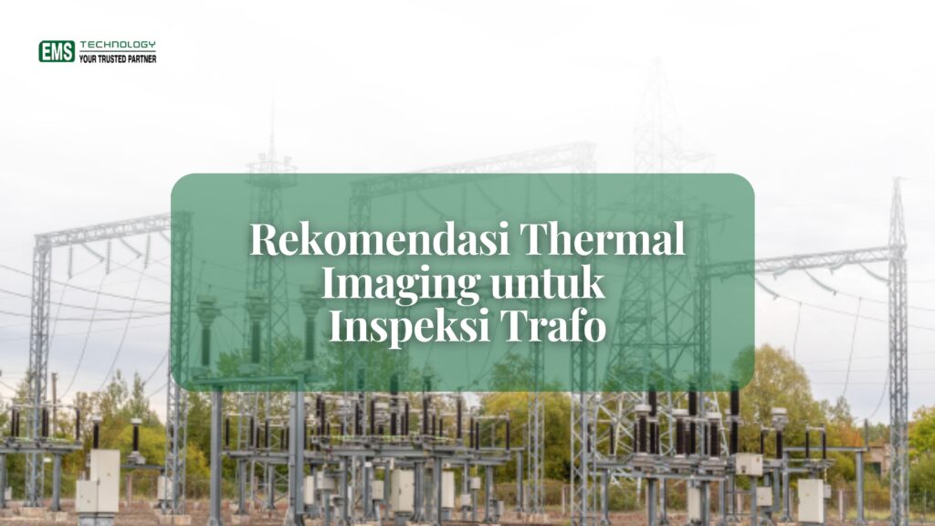 Rekomendasi Thermal Imaging untuk Inspeksi Trafo