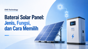 Baterai Solar Panel: Jenis, Fungsi, dan Cara Memilih